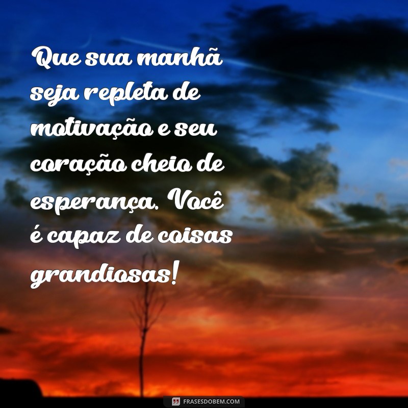 Frases Motivacionais para Começar o Dia com Energia Positiva 