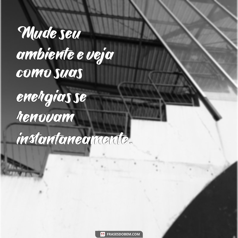 Frases Inspiradoras para Renovar suas Energias e Revitalizar sua Vida 