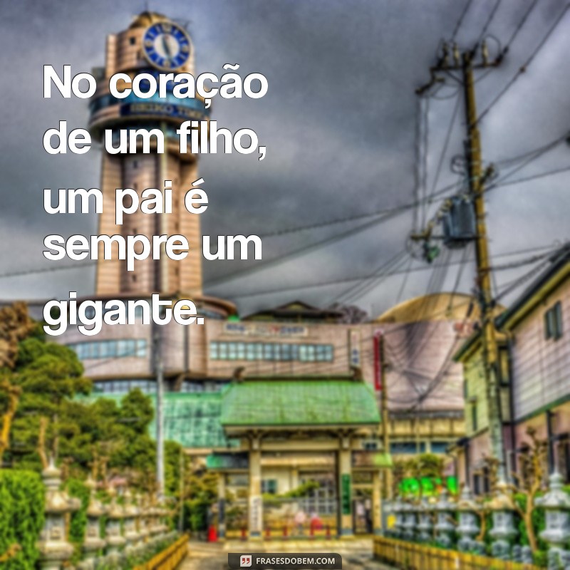 Frases Inspiradoras para Celebrar o Dia dos Pais: Homenagens e Mensagens Especiais 