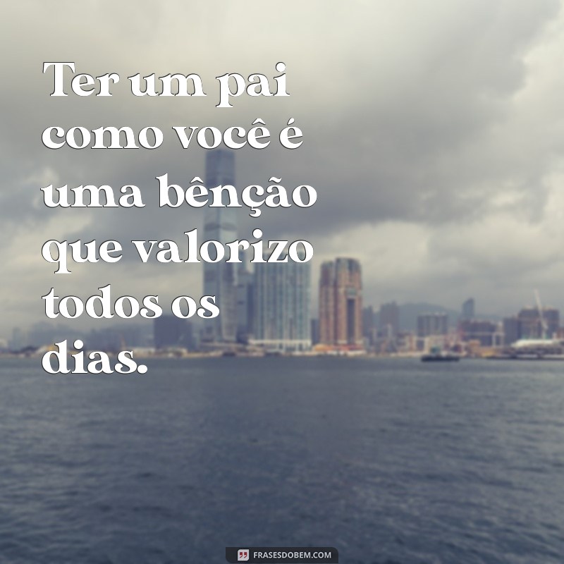 Frases Inspiradoras para Celebrar o Dia dos Pais: Homenagens e Mensagens Especiais 