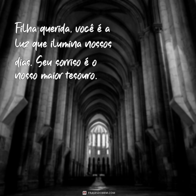 mensagem de amor para filha caçula Filha querida, você é a luz que ilumina nossos dias. Seu sorriso é o nosso maior tesouro.