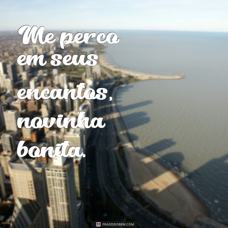 Descubra as mais belas frases para encantar sua novinha! 