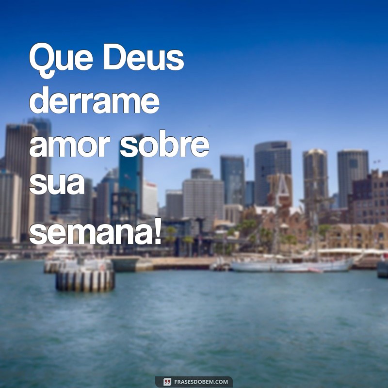 Comece a Semana com Positividade: Que Deus Abençoe Seus Dias 