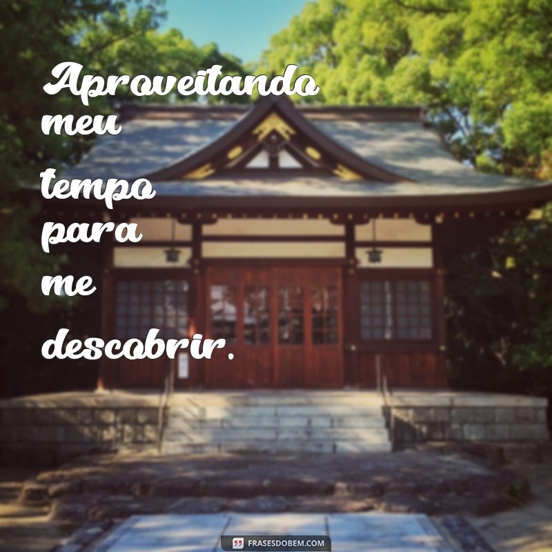 Frases Inspiradoras para Legendar Suas Fotos Sozinha 