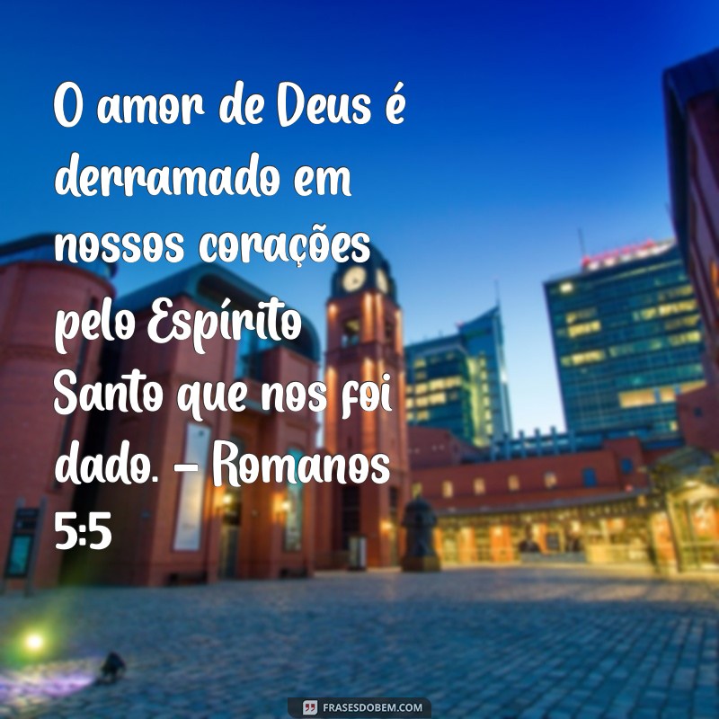 Descubra Versículos Inspiradores que Revelam o Amor Infinito de Deus 