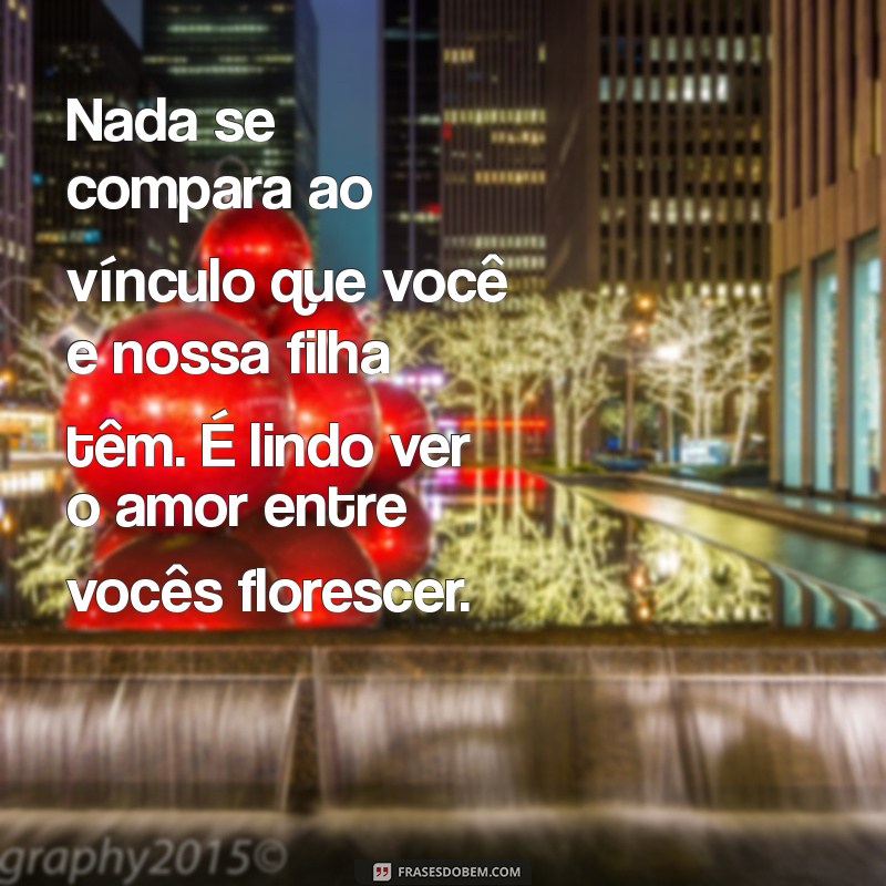 Mensagens Emocionantes para o Pai da Sua Filha: Demonstre Seu Amor e Apreciação 