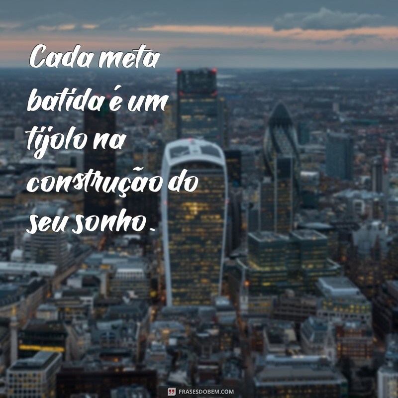 Frases Inspiradoras para Celebrar a Conquista de Metas 