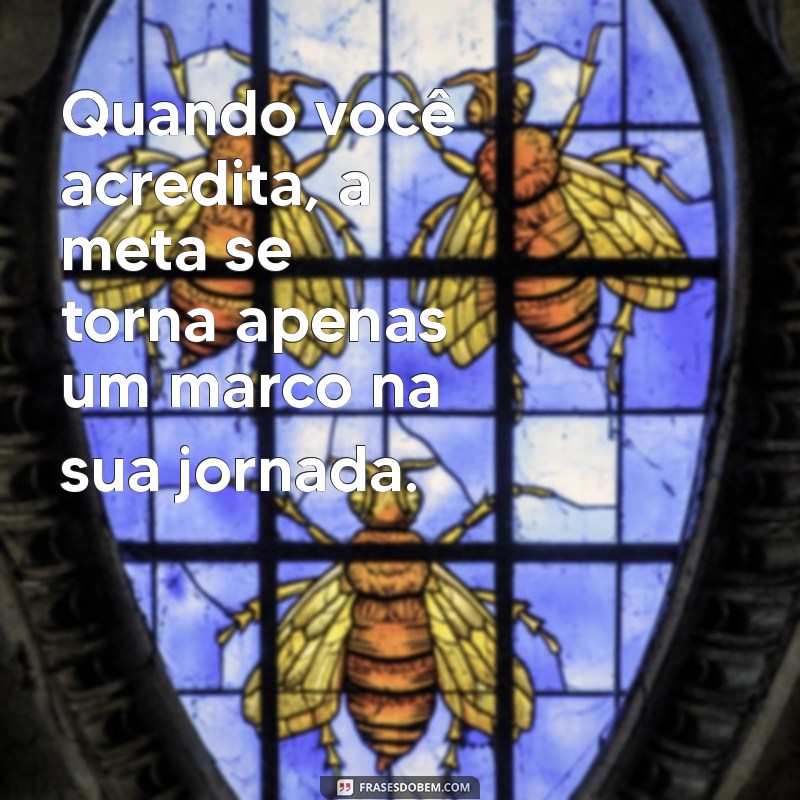 Frases Inspiradoras para Celebrar a Conquista de Metas 