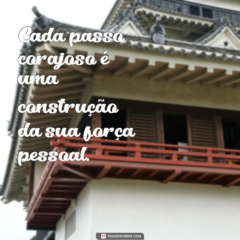 Desperte Sua Força Interior: 20 Frases Inspiradoras de Coragem 