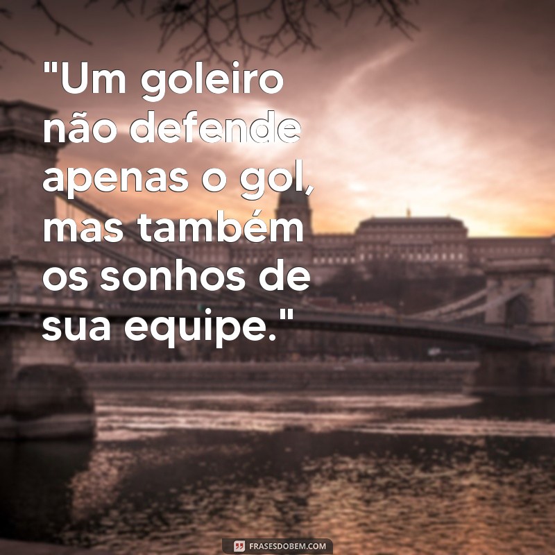 frases motivacionais goleiro 