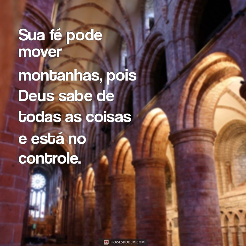 Frases Inspiradoras: Deus Sabe de Todas as Coisas 