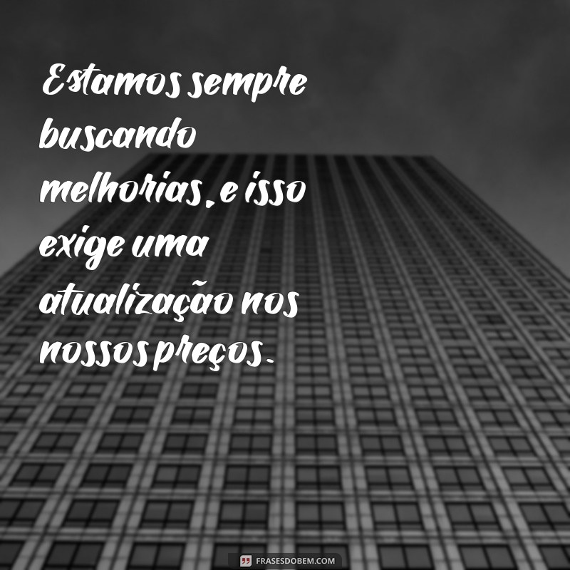 Frases Criativas para Comunicar Reajuste de Preço com Transparência 