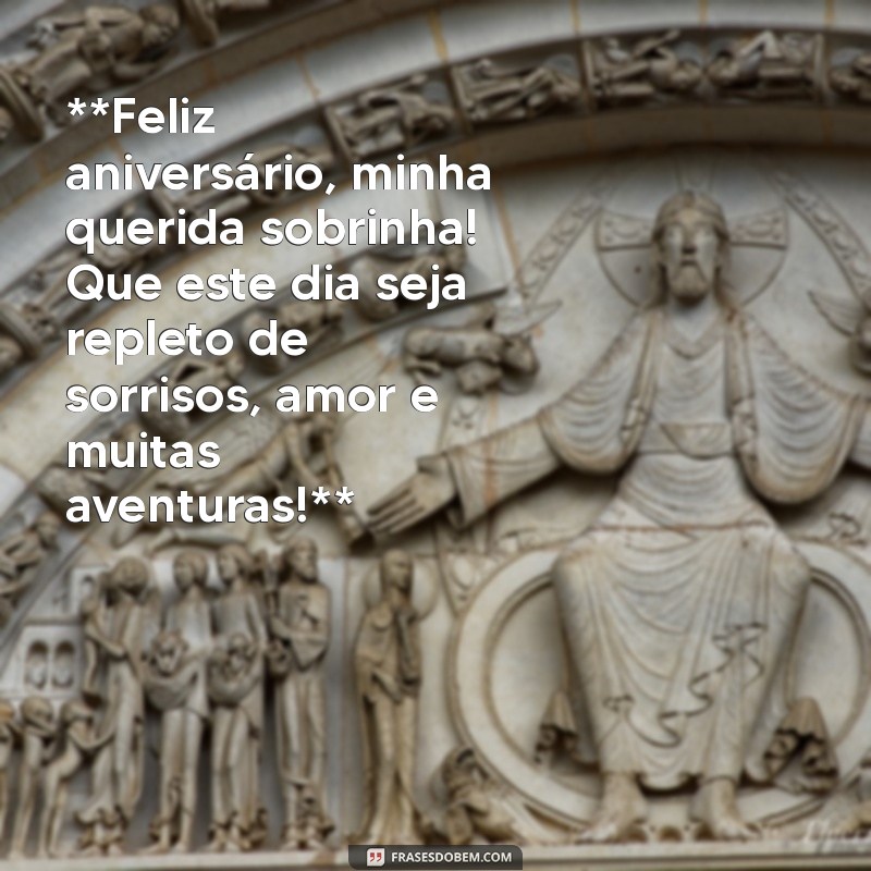 texto de feliz aniversário para sobrinha **Feliz aniversário, minha querida sobrinha! Que este dia seja repleto de sorrisos, amor e muitas aventuras!**