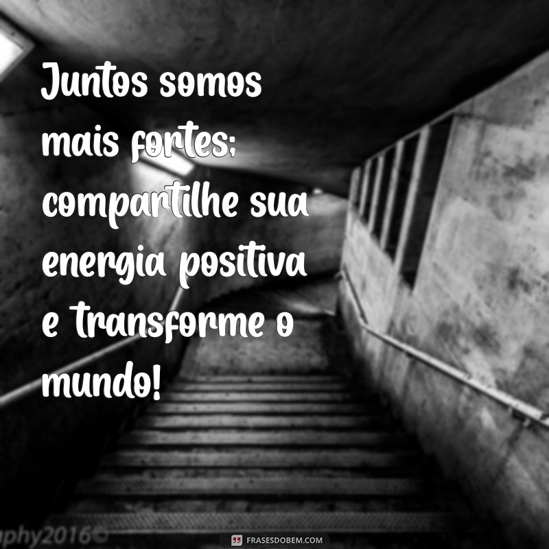 30 Frases de Energia Positiva para Transformar Seu Dia 