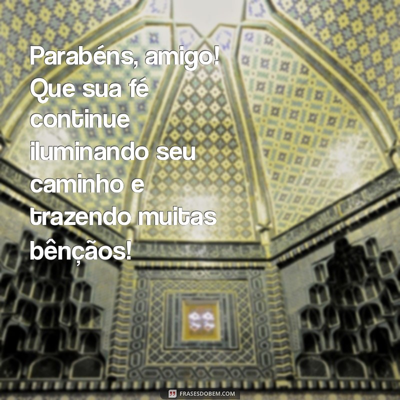 parabéns amigo evangelico Parabéns, amigo! Que sua fé continue iluminando seu caminho e trazendo muitas bênçãos!