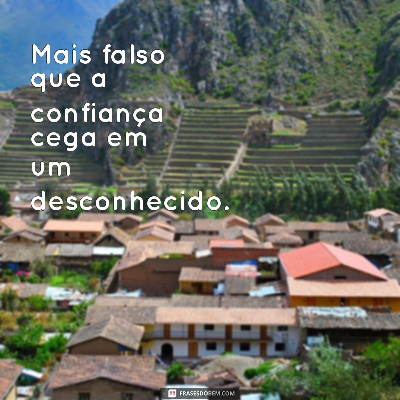 Descubra as Frases Mais Falsas: O Que Realmente Significam? 