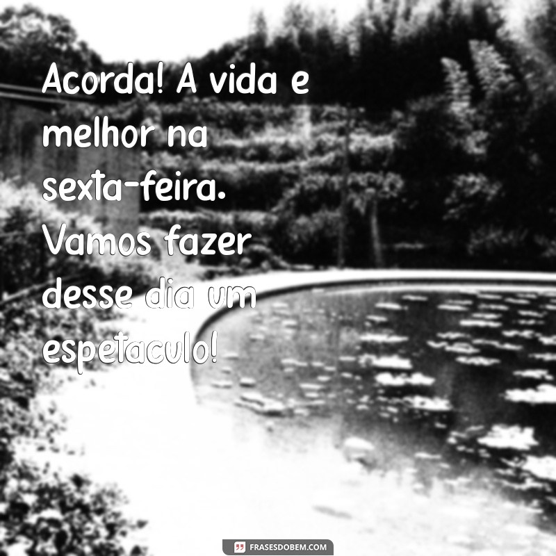 Frases Inspiradoras para um Bom Dia na Sexta-Feira 