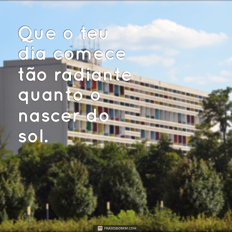 Frases Inspiradoras sobre o Nascer do Sol: Reflexões para Começar o Dia 