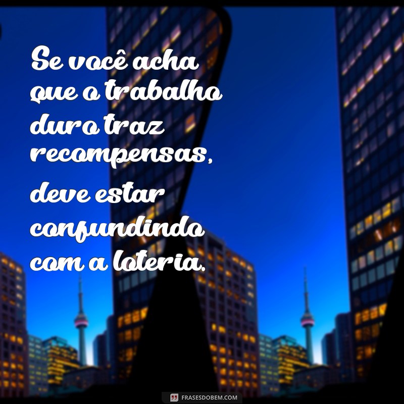 Frases Motivacionais Irônicas: Humor e Inspiração para o Seu Dia 