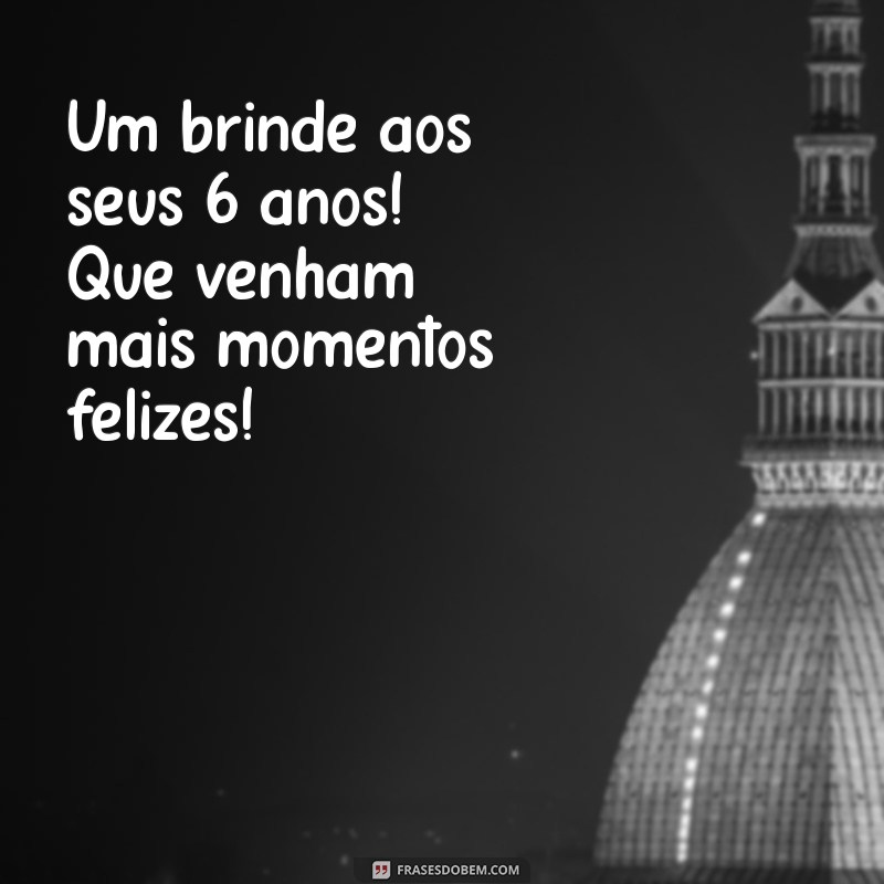 Feliz 6 Anos, Meu Filho: Mensagens e Frases para Celebrar Seu Aniversário 