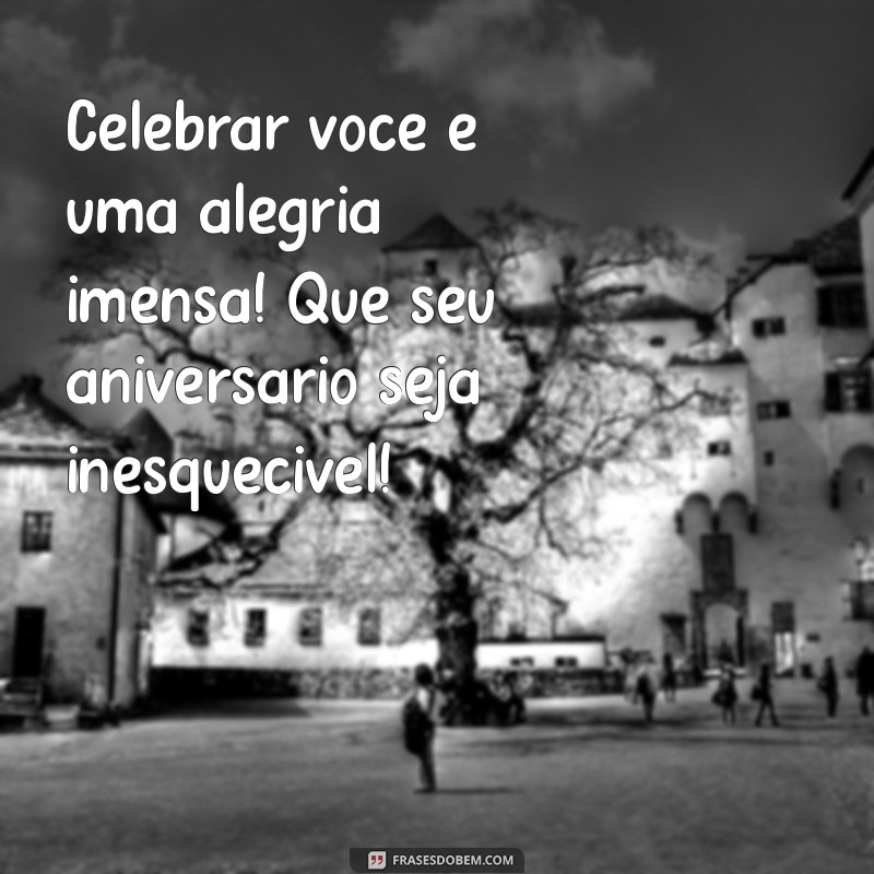 Mensagens Inspiradoras para Celebrar o Aniversário de Quem Você Ama 