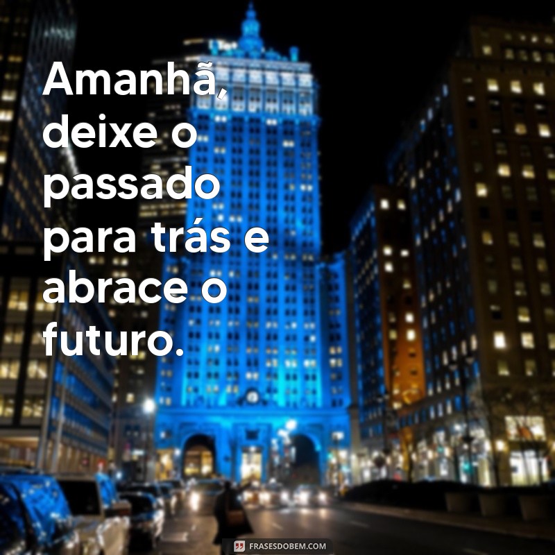 Frases Inspiradoras para Começar o Amanhã com Motivação 