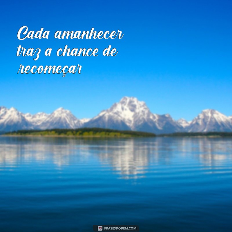 Frases Inspiradoras para Começar o Amanhã com Motivação 