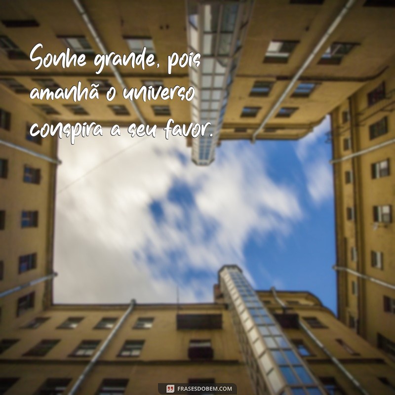 Frases Inspiradoras para Começar o Amanhã com Motivação 