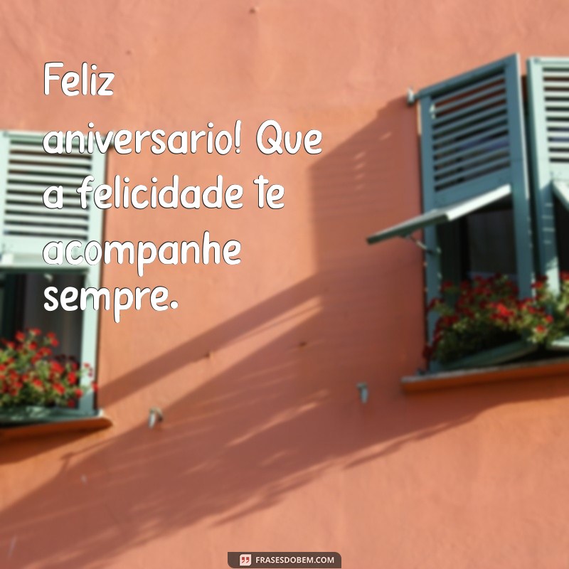 Feliz Aniversário: Mensagens e Frases Inspiradoras para Celebrar Este Dia Especial 