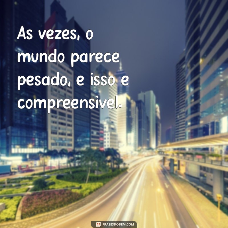 Como Lidar com Dias Difíceis: Aceitando que Nem Sempre Estamos Bem 