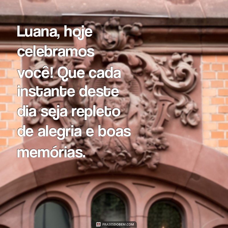 Mensagens de Aniversário Criativas e Emocionantes para Luana 