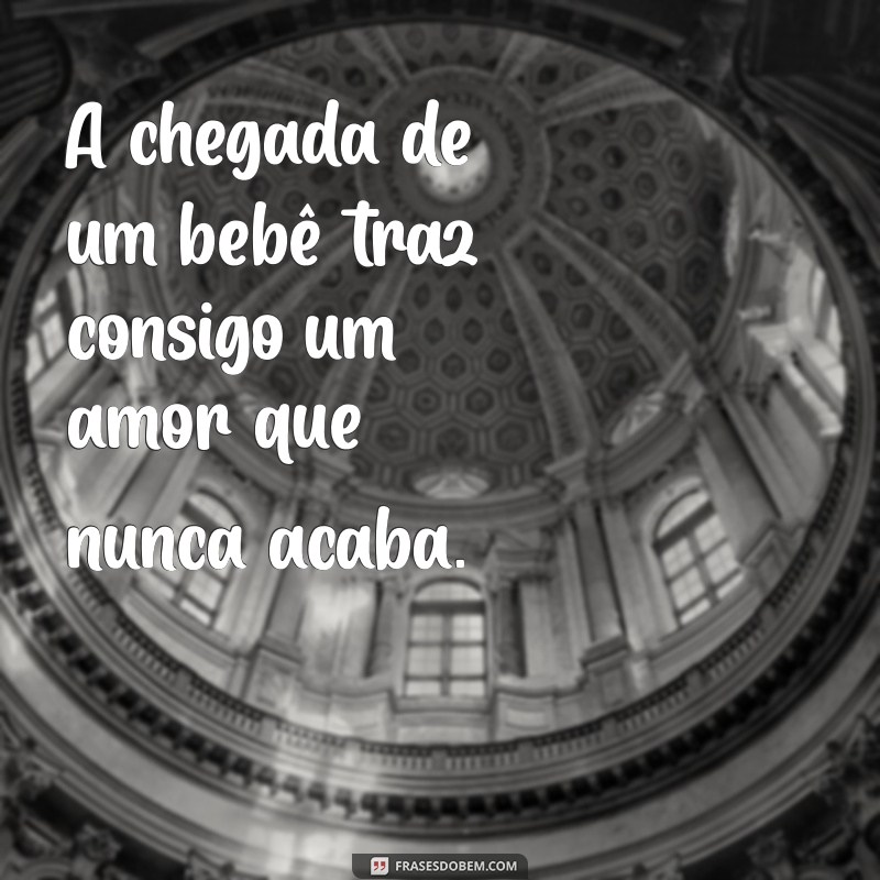 Frases Inspiradoras para Celebrar a Chegada do Bebê 