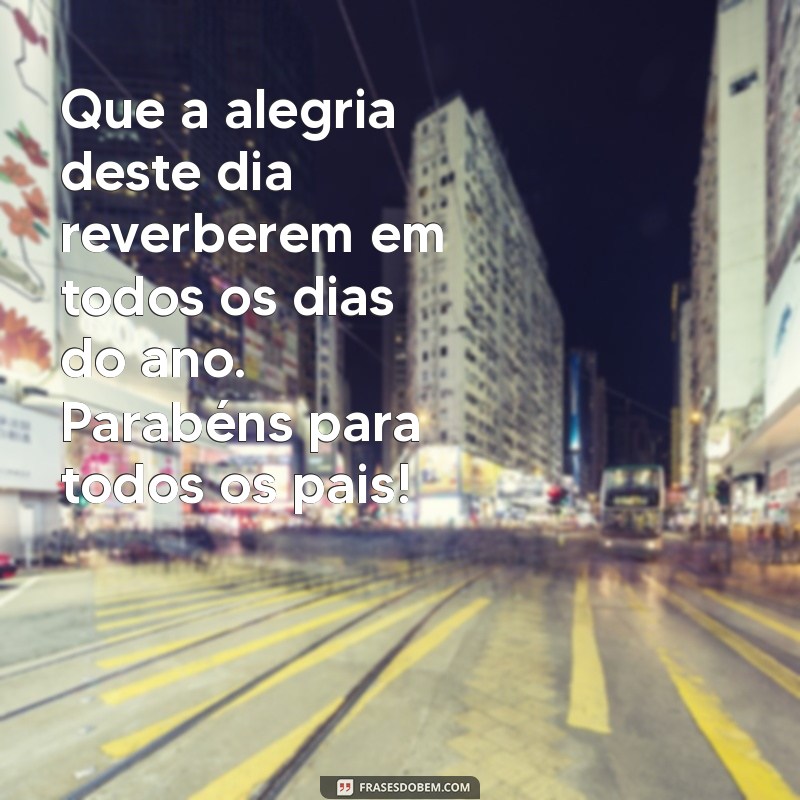 Mensagens Emocionantes para Celebrar o Dia dos Pais: Dicas para Encantar Todos os Pais 