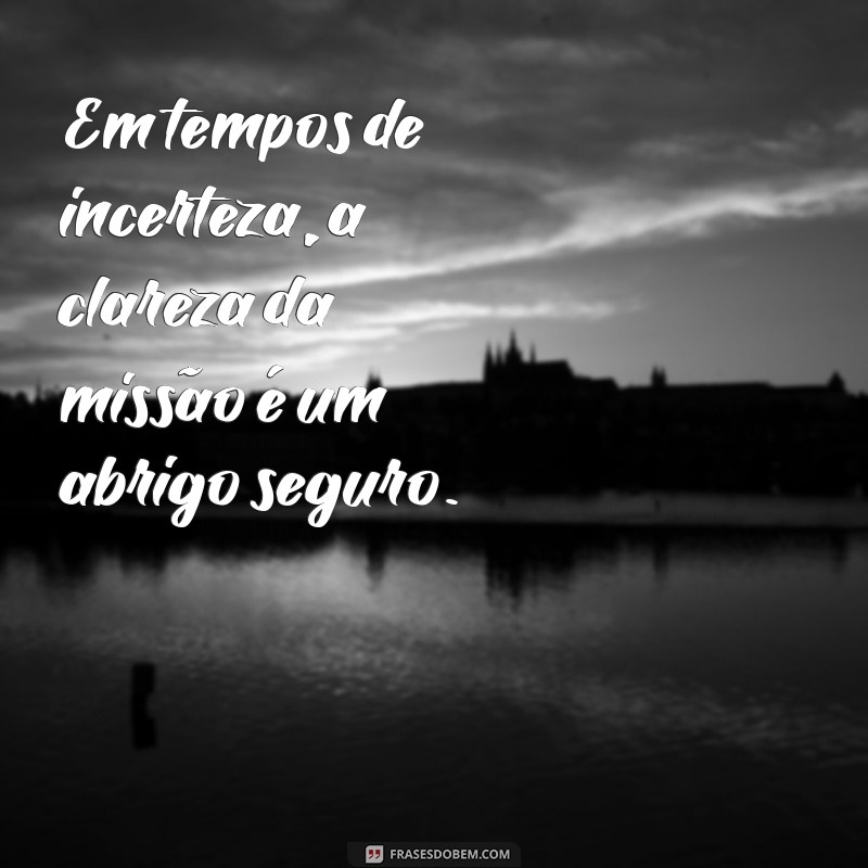 Frases Inspiradoras sobre Missão: Encontre Seu Propósito de Vida 