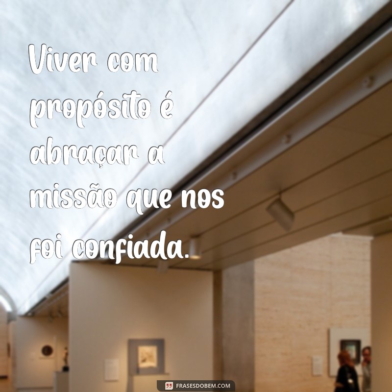 Frases Inspiradoras sobre Missão: Encontre Seu Propósito de Vida 