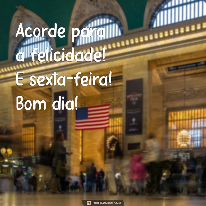 Frases Inspiradoras de Bom Dia para Celebrar a Sexta-Feira com Seus Clientes 