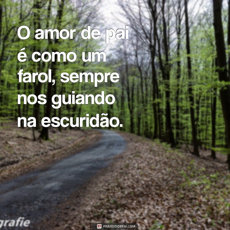 Frases Inspiradoras para Celebrar o Dia dos Pais: Homenagens e Mensagens 