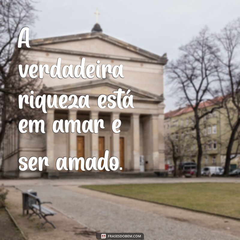 Frases Inspiradoras sobre o Amor: Descubra o Que Realmente Importa 