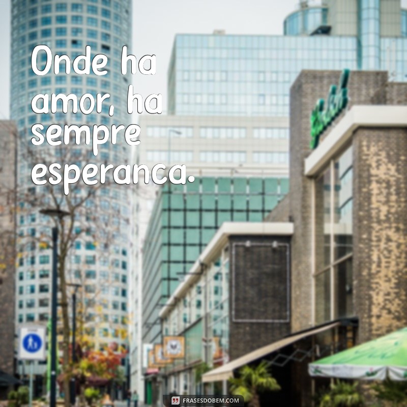 Frases Inspiradoras sobre o Amor: Descubra o Que Realmente Importa 