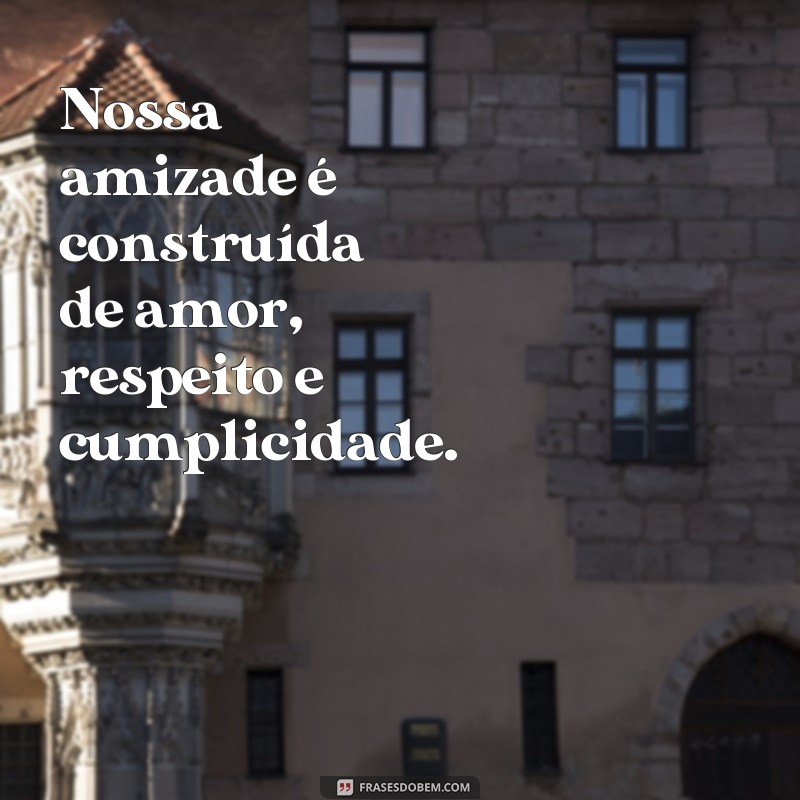 Descubra as melhores frases de amizade para compartilhar com seu melhor amigo 