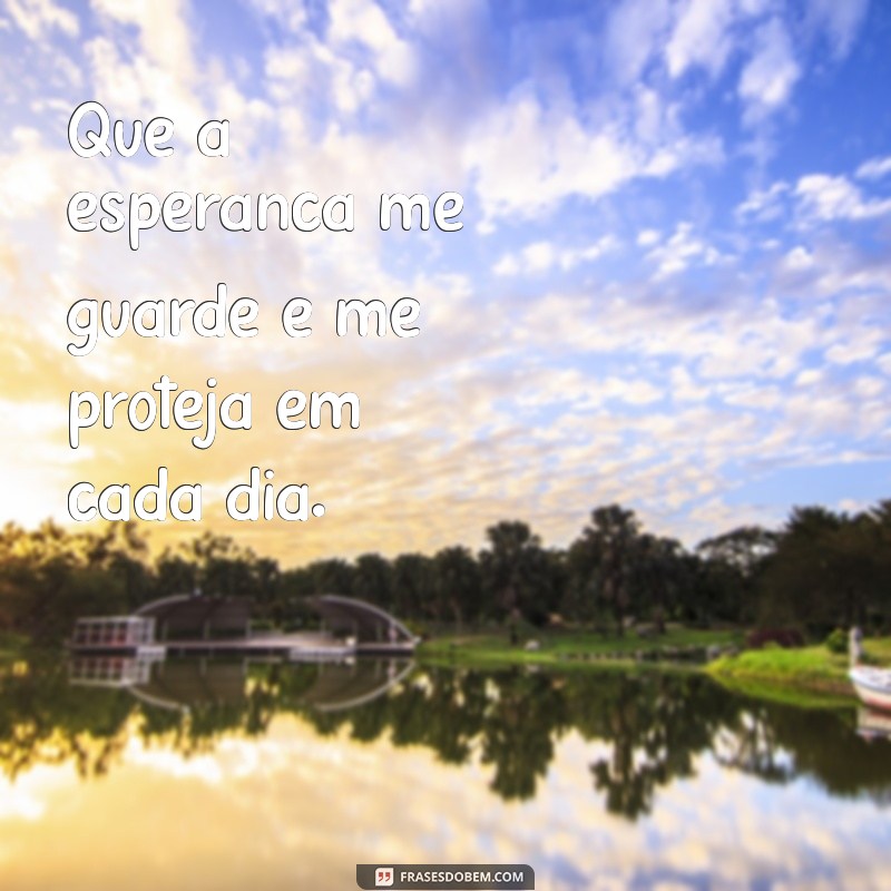 Deus Me Guarde e Me Proteja: Frases Inspiradoras para Acalmar o Coração 