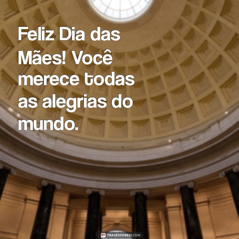 Mensagens Emocionantes para Celebrar o Dia das Mães: Inspire-se! 