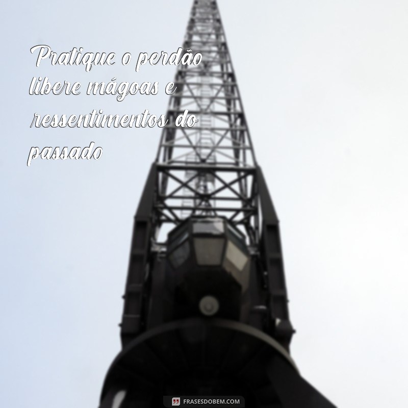 como se livrar de um carma Pratique o perdão: libere mágoas e ressentimentos do passado.