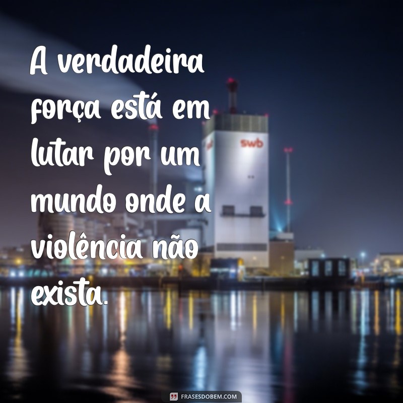 Frases Poderosas de Combate à Violência contra a Mulher: Inspire a Mudança 