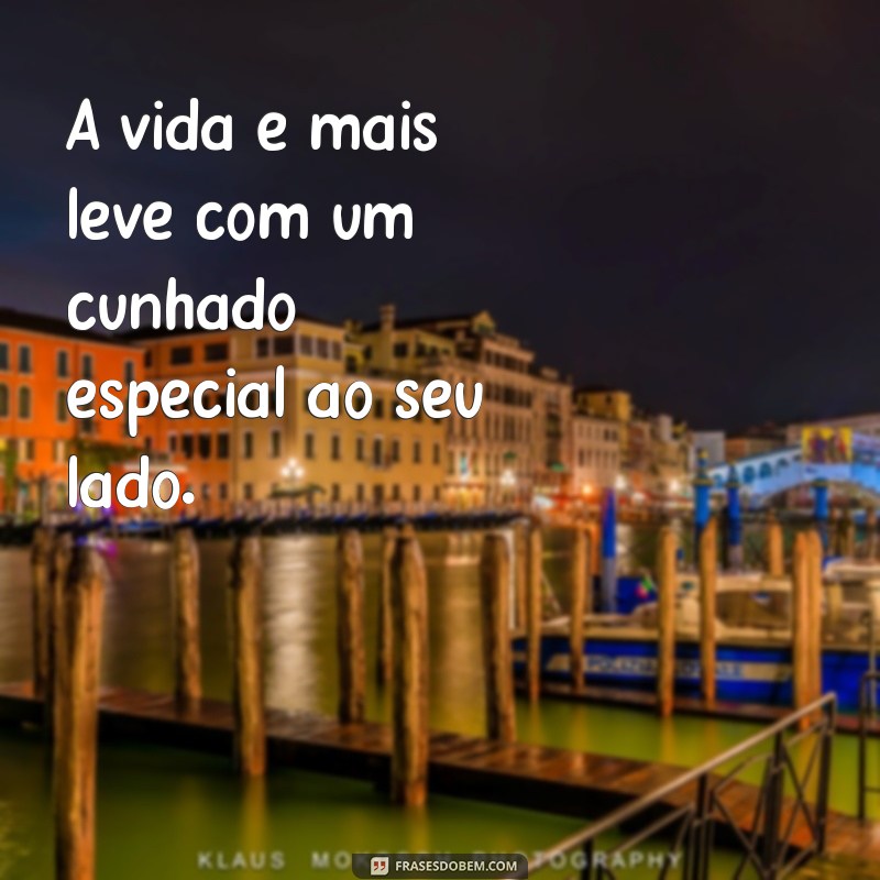 Frases Inspiradoras para Celebrar seu Cunhado Especial 