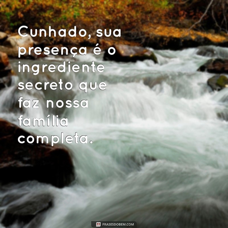 Frases Inspiradoras para Celebrar seu Cunhado Especial 