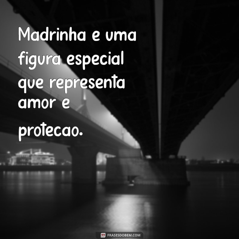 oque é madrinha Madrinha é uma figura especial que representa amor e proteção.