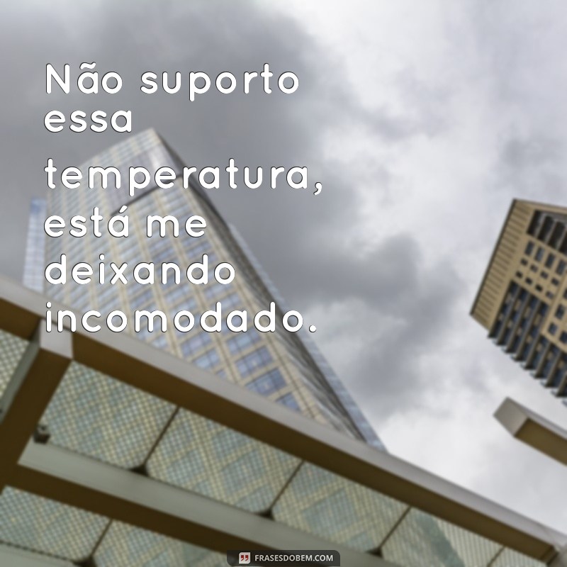 Descubra as melhores frases de incomodo para expressar suas frustrações 