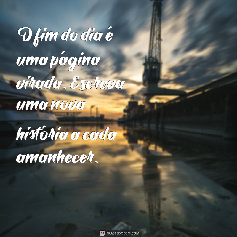 Frases Inspiradoras para Refletir no Fim do Dia 