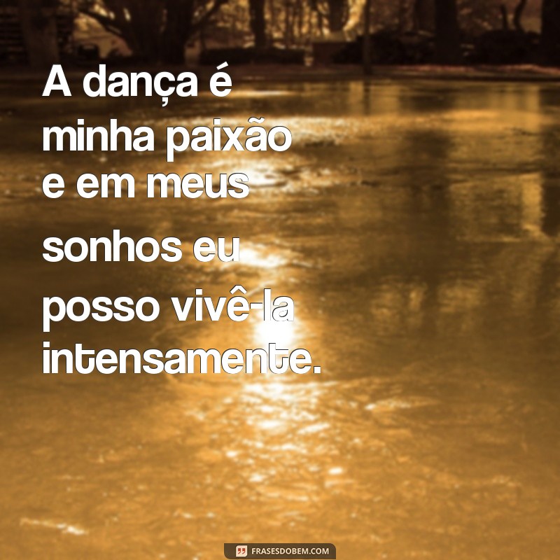 Descubra as melhores frases para inspirar seus sonhos de dançar 